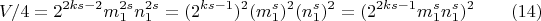 $$V/4=2^{2ks-2}m_1^{2s}n_1^{2s}=(2^{ks-1})^2(m_1^s)^2 (n_1^s)^2=(2^{2ks-1}m_1^s n_1^s)^2 \qquad (14)$$