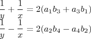 $\begin{matrix}
\dfrac{1}{y}+\dfrac{1}{x}=2(a_1 b_3+a_3 b_1 )\\ 
\dfrac{1}{y}-\dfrac{1}{x}=2(a_2 b_4-a_4 b_2)
\end{matrix}$