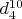 $d_4^{10}$