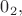 $0_2,$