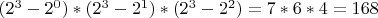 $(2^3-2^0)*(2^3-2^1)*(2^3-2^2)=7*6*4=168$