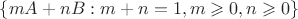 $\{ m A + n B : m + n = 1, m \geqslant 0, n \geqslant 0 \}$