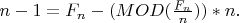 $n-1=F_n-(MOD(\frac{F_n}{n}))*n.$