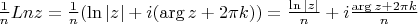 $\frac{1}{n}Ln z=\frac{1}{n}(\ln|z|+i(\arg z+2\pi k))=\frac{\ln|z|}{n}+i\frac{\arg z+2\pi k}{n}$