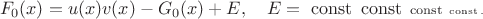$$F_0(x)=u(x)v(x)-G_0(x)+E,\quad E=\textnormal{ \operatorname{const}}.$$