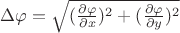 $\Delta\varphi=\sqrt{({{\frac{\partial\varphi}{\partial x}}})^2+({{\frac{\partial\varphi}{\partial y}}})^2$