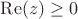 $\operatorname{Re}(z)\geq 0$