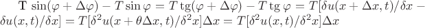 T \sin (\varphi + \Delta\varphi) - T \sin\varphi = T \tg (\varphi + \Delta\varphi) - T \tg \varphi = T [\delta u (x+\Delta x, t)/\delta x - \delta u (x, t)/ \delta x] = T [\delta^2 u (x + \theta \Delta x, t)/\delta^2 x] \Delta x = T [\delta^2 u (x, t)/\delta^2 x] \Delta x