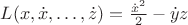$L(x,\dot x,\dots, \dot z)= \frac{{\dot x}^2}{2} - \dot y z$