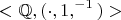 $$ <\mathbb{Q}, (\cdot, 1, ^{-1})> $$