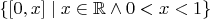 $\{[0,x] \mid x \in \mathbb R \land 0 < x < 1\}$