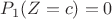 $P_{1}(Z=c)=0$