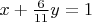 $x+\frac{6}{11}y=1$