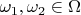 ${{\omega }_{1}},{{\omega }_{2}}\in \Omega$