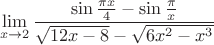 $$\mathop {\lim }\limits_{x \to 2} \frac{{\sin {\frac {\pi x}4}}-\sin { \frac \pi x}}
{\sqrt{12x-8}-\sqrt{6x^2-x^3}}$$
