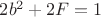 $2 b^2+ 2F=1$ $2 b^2+ 2F=1$