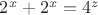 $2^x+2^x=4^z$