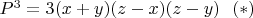 $P^3=3(x+y)(z-x)(z-y) \ \ (*)$