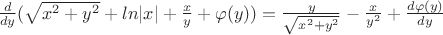 ${{d \over dy}(\sqrt{x^2+y^2}+ln{|x|}+{x \over y}+\varphi(y)})={y \over \sqrt{x^2+y^2}}-{x \over {y^2}}+{d\varphi (y) \over dy}$