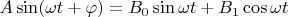 $A\sin(\omega t+\varphi)=B_0\sin \omega t+ B_1\cos \omega t$