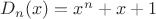 $D_n(x)=x^n+x+1$