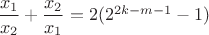 $\dfrac{x_1}{x_2} + \dfrac{x_2}{x_1} = 2(2^{2k-m-1} - 1) $