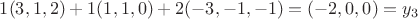 $1(3,1,2)+1(1,1,0)+2(-3,-1,-1)=(-2,0,0)=y_3$