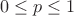 \[
0 \le p \le 1\]