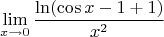 $$\lim \limits_{x\to 0}\dfrac{\ln(\cos x-1+1)}{x^2}$$