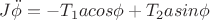 $J \ddot {\phi} = -T_1a cos \phi +T_2 a sin \phi