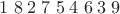 $1\;8\; 2\; 7 \;5\; 4\; 6\; 3\; 9$