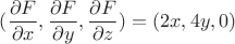 $(\dfrac{\partial F}{\partial x},\dfrac{\partial F}{\partial y},\dfrac{\partial F}{\partial z})=(2x,4y,0)$