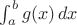 $\int_a^bg(x)\,dx$
