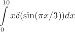 $$\int\limits_{0}^{10} x\delta(\sin(\pi x/3)) dx$$