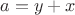 $a=y+x$