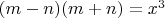 $(m-n)(m+n)=x^3$