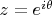 $z=e^{i\theta}$