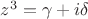 $z^3=\gamma+i\delta$