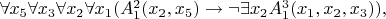 $\forall x_5 \forall x_3 \forall x_2 \forall x_1 (A_1^2(x_2, x_5) \to \neg\exists x_2 A_1^3(x_1, x_2, x_3)){,}$