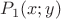 $P_1(x;y)$