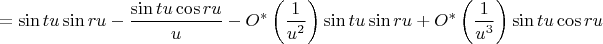 $$=\sin tu \sin ru - \frac{\sin tu \cos ru}{u} - O^*\left(\frac{1}{u^2}\right)\sin tu \sin ru +O^*\left(\frac{1}{u^3}\right)\sin tu \cos ru $$