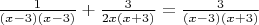 $\frac{1}{(x-3)(x-3)}+\frac{3}{2x(x+3)} = \frac{3}{(x-3)(x+3)}$