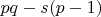 $pq-s(p-1)$