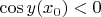 $\cos{y(x_0)}<0$