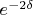 $e^{-2\delta}$