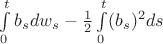 $\int\limits_{0}^t b_s dw_s - \frac{1}{2}\int\limits_{0}^{t}(b_s)^2ds$