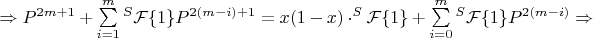 $\Rightarrow  P^{2m+1}+\sum\limits_{i=1}^m{^S\mathcal{F}\{1\}P^{2(m-i)+1}}=x(1-x)\cdot^S\mathcal{F}\{1\}+\sum\limits_{i=0}^m{^S\mathcal{F}\{1\}P^{2(m-i)}}\Rightarrow$