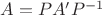 $A=PA'P^{-1}$