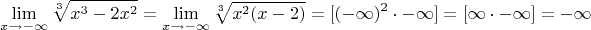 $$\lim_{x\to-\infty}\sqrt[3]{x^3-2x^2}=\lim_{x\to-\infty}\sqrt[3]{x^2(x-2)}=[(-\infty)^2\cdot-\infty]=[\infty\cdot-\infty]=-\infty$$