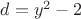 $d=y^2-2$